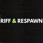 Riff & Respawn
