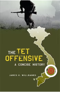 Cover of The Tet Offensive: A Concise History by James H. Willbanks. The design features a soldier in silhouette carrying a rifle at the top, with a green background. Below, there is a white map of Vietnam with a red target symbol marking a key location. The title is in bold white and yellow text.