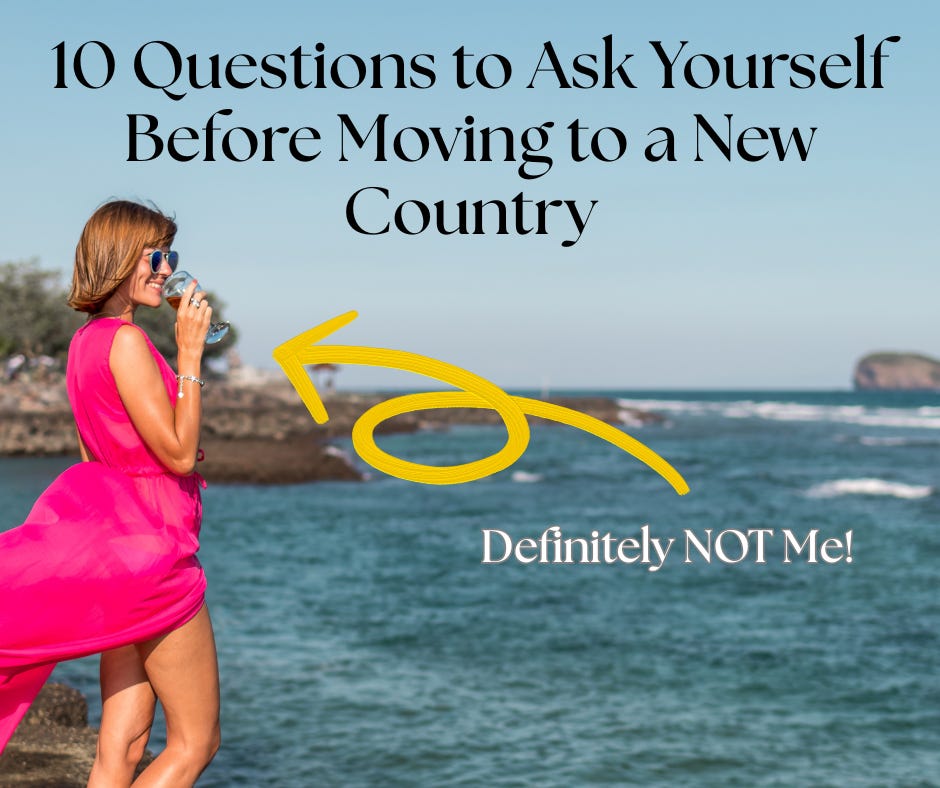 Pretty brunette woman in a pink dress, sipping a glass of wine at the beach. A gold squiggly arrow points to her with the message "Definitely NOT Me." Title texxt: 10 Questions to Ask Before Moving to a New Country." 