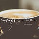 Musings & Miscellany