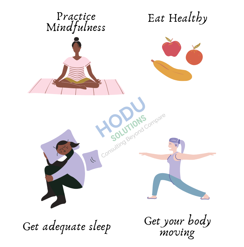 Healthy eating, adequate sleep and exercise routine will help to keep you mentally and physically fit.