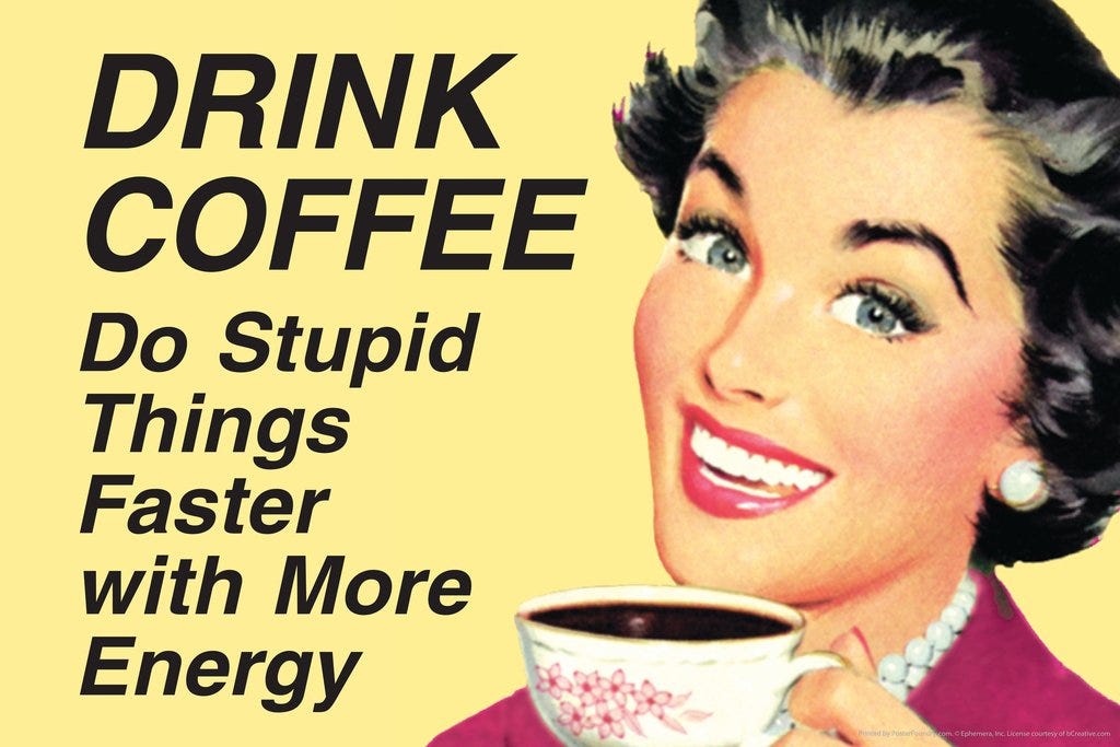 Drink Coffee Do Stupid Things With More Energy Humor Retro 1950s 1960s  Sassy Joke Funny Quote Ironic Campy Ephemera Cool Wall Decor Art Print  Poster ...