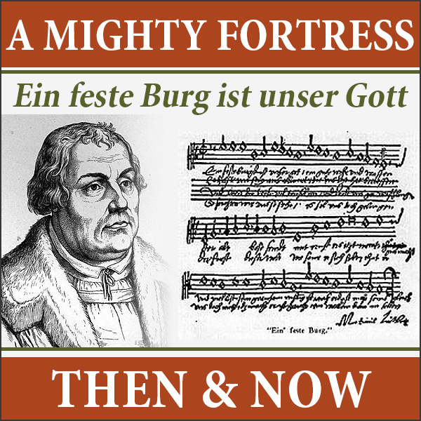 A Mighty Fortress: Then & Now