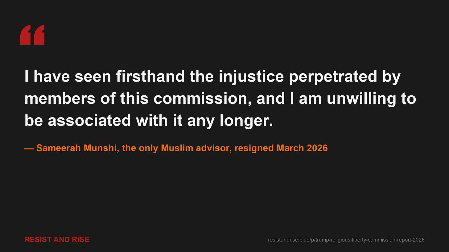 Sameerah Munshi, the only Muslim advisor connected to the commission, on her March 2026 resignation: "I have seen firsthand the injustice perpetrated by members of this commission, and I am unwilling to be associated with it any longer." Sameerah Munshi, the only Muslim advisor connected to the commission, on her March 2026 resignation: "I have seen firsthand the injustice perpetrated by members of this commission, and I am unwilling to be associated with it any longer."