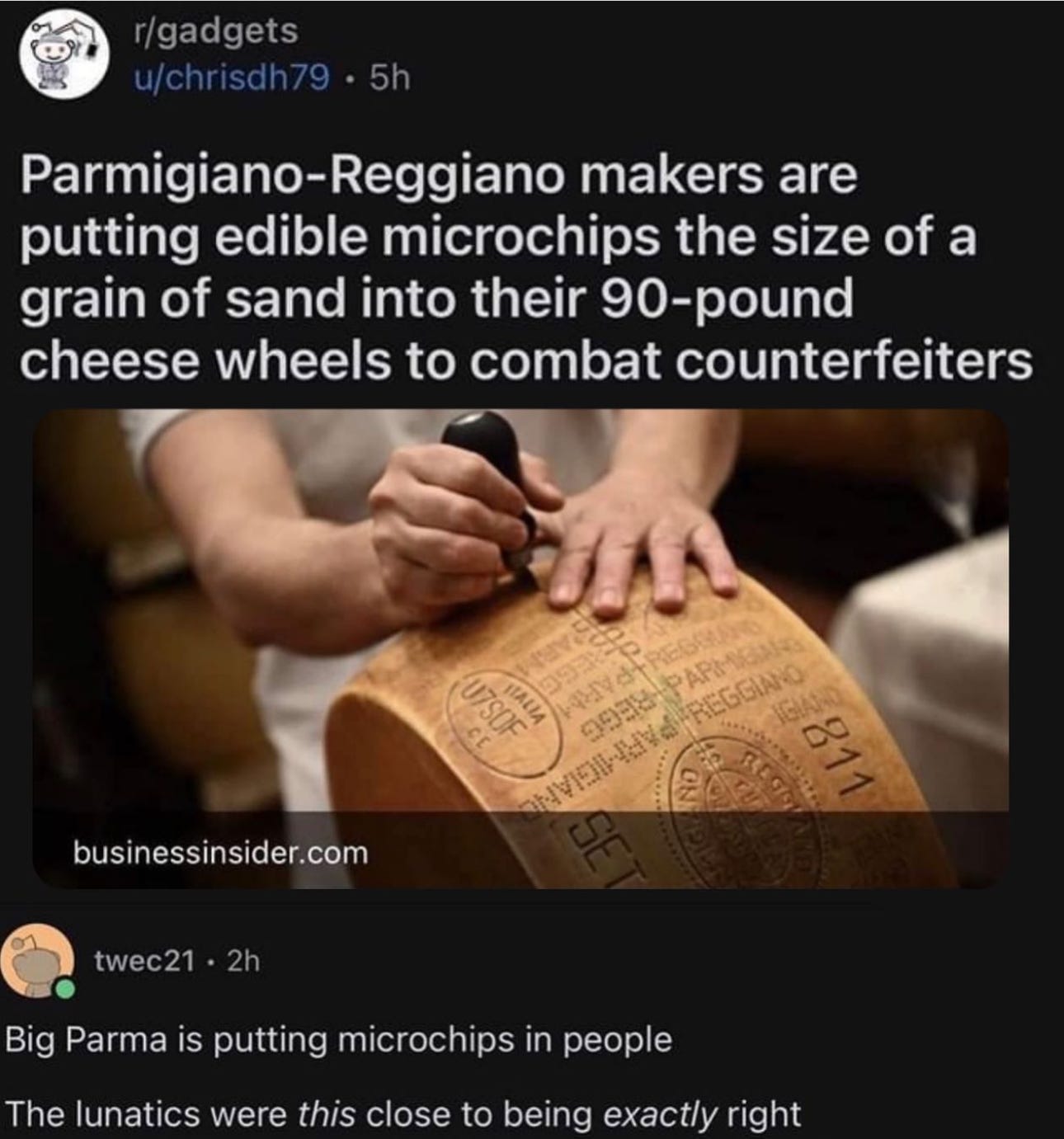 A Reddit post about parmigiano-reggiano makers putting edible microchips in their cheese, with a reply saying "Big Parma is putting microchips in people"