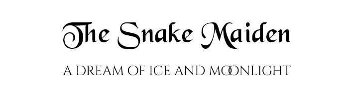 The Snake Maiden: A dream of ice and moonlight