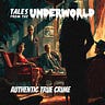 Tales From the Underworld — Authentic True Crime