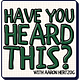 Have You Heard This?