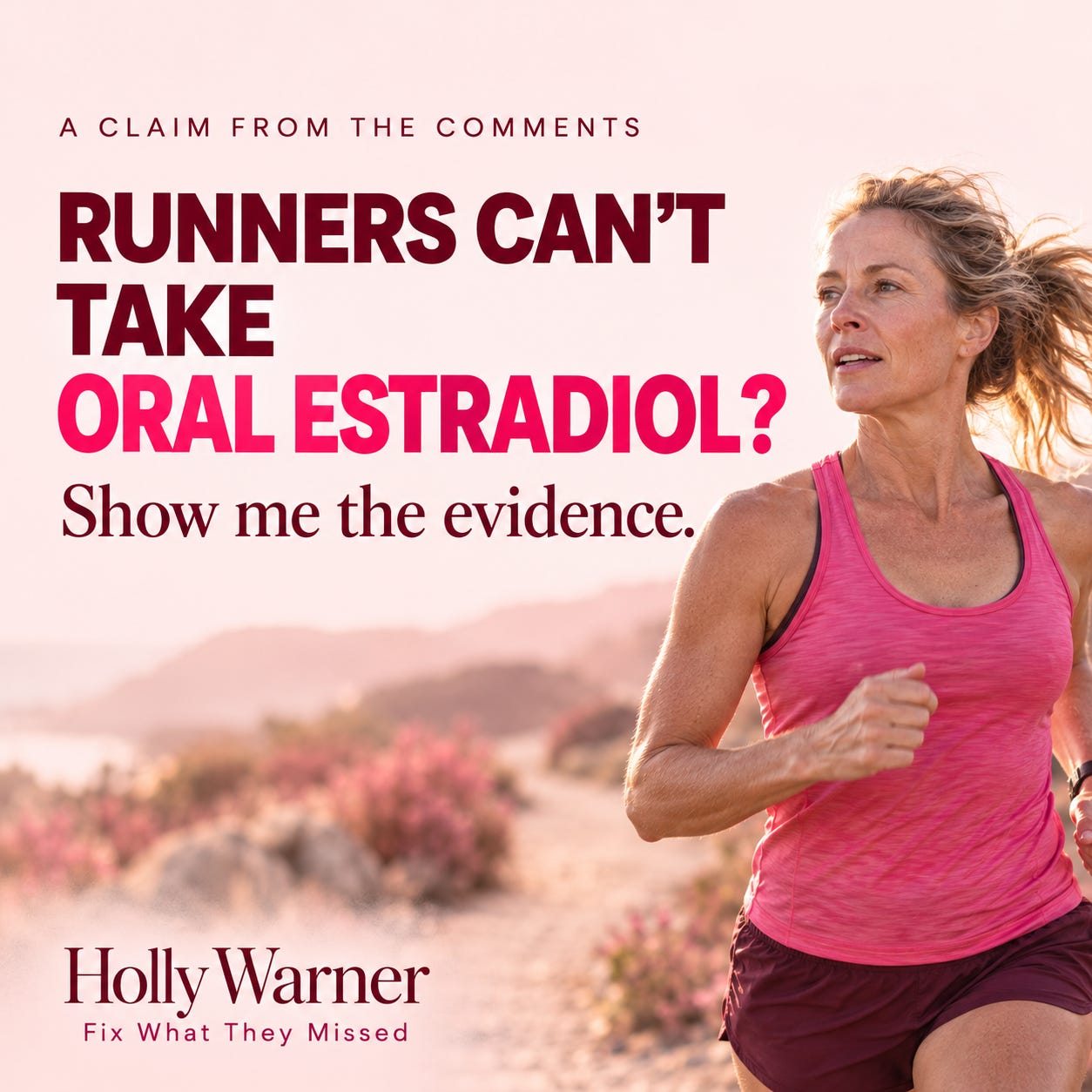“Doctors Should Never Prescribe Oral Estradiol to Women Who Run.” Based on What?