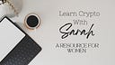 Learn Crypto With Sarah