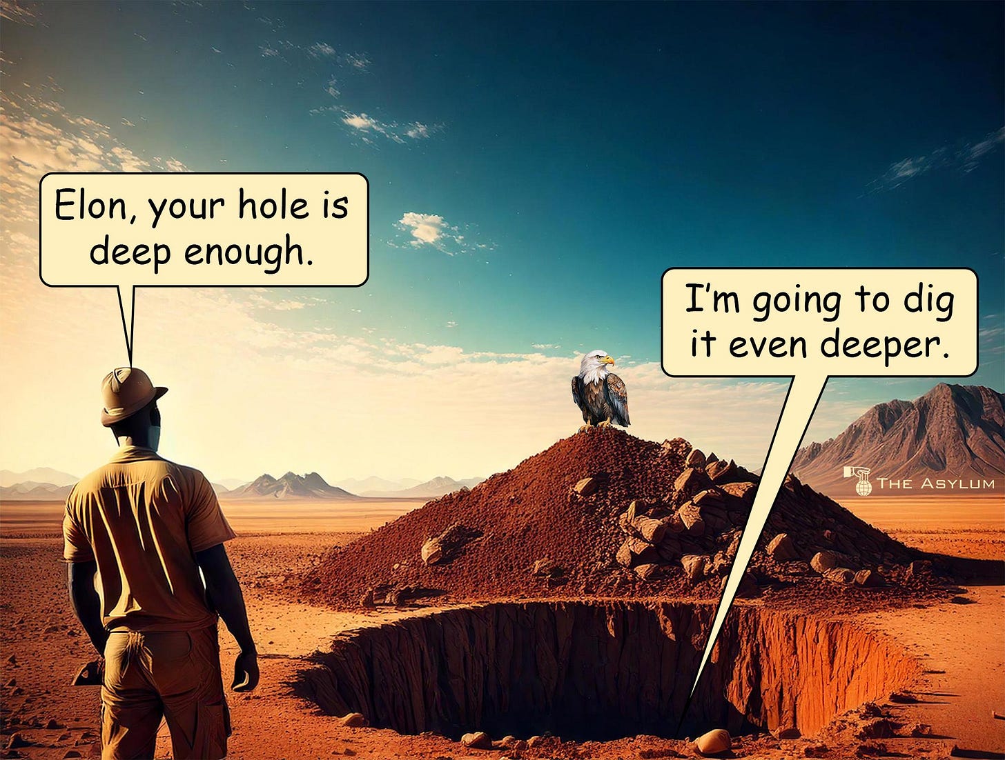 Elon, your hole is deep enough. I'm going to dig it even deeper.