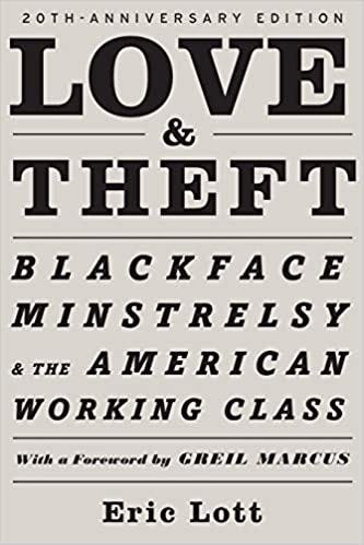 Amazon.com: Love &amp; Theft: Blackface Minstrelsy and the American Working  Class (Race and American Culture) (9780195320558): Lott, Eric, Marcus,  Greil: Books