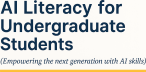 AI Literacy for Undergraduate Students