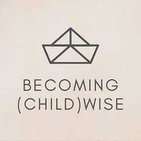 Becoming (Child)Wise