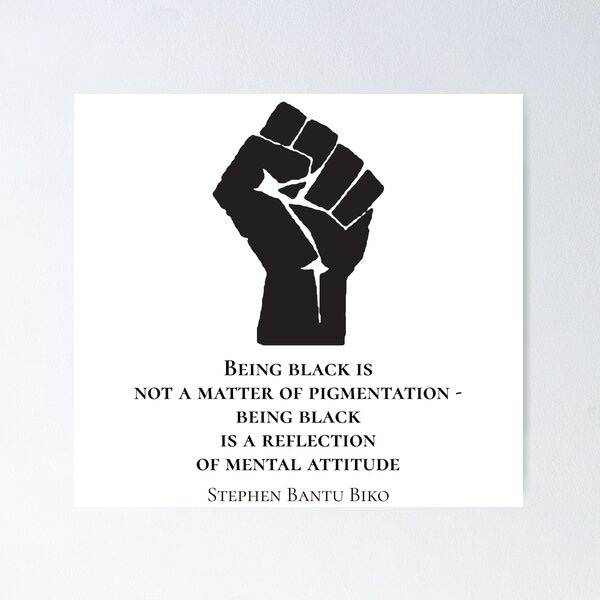 Steve Biko - Being Black Is Not A Matter of Pigmentation - It is a Matter  of Mental Attitude" Art Print for Sale by happycoders | Redbubble