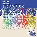 BONUS | Open Your Heart With the Kanna Plant, Part 1