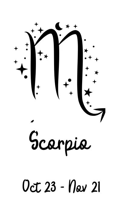 Scorpio - October 23rd through November 21st Scorpio - October 23rd through November 21st