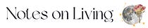 Tiffiney's Notes on Living