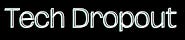 Tech Dropout