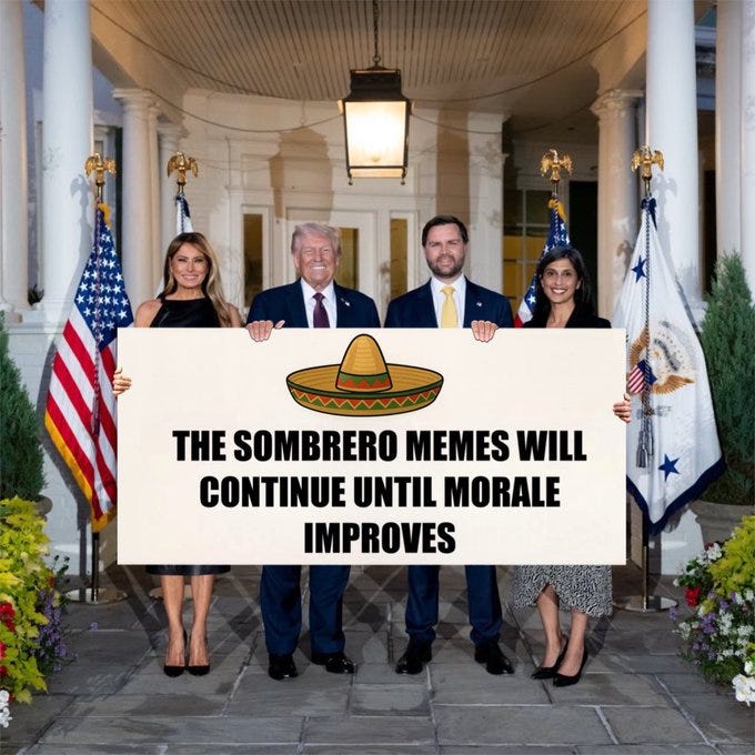 Donald Trump, Melania Trump, Eric Trump, and an unidentified woman stand in front of the White House, holding a large sign. The sign displays a sombrero and the text "THE SOMBRERO MEMES WILL CONTINUE UNTIL MORALE IMPROVES." American flags and the White House portico with columns are visible in the background.