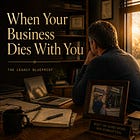 When Your Business Dies With You