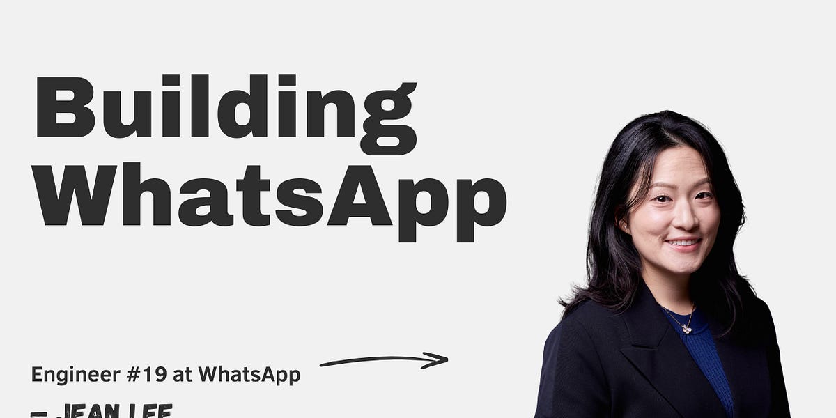 Building WhatsApp with Jean Lee