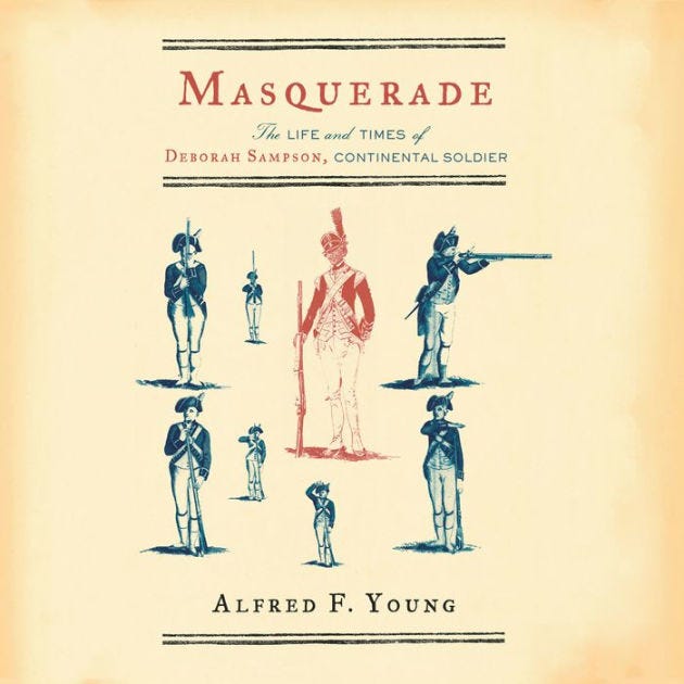 Masquerade: The Life and Times of Deborah Sampson, Continental Soldier ... Masquerade: The Life and Times of Deborah Sampson, Continental Soldier ...