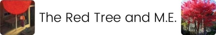 The Red Tree and M.E.