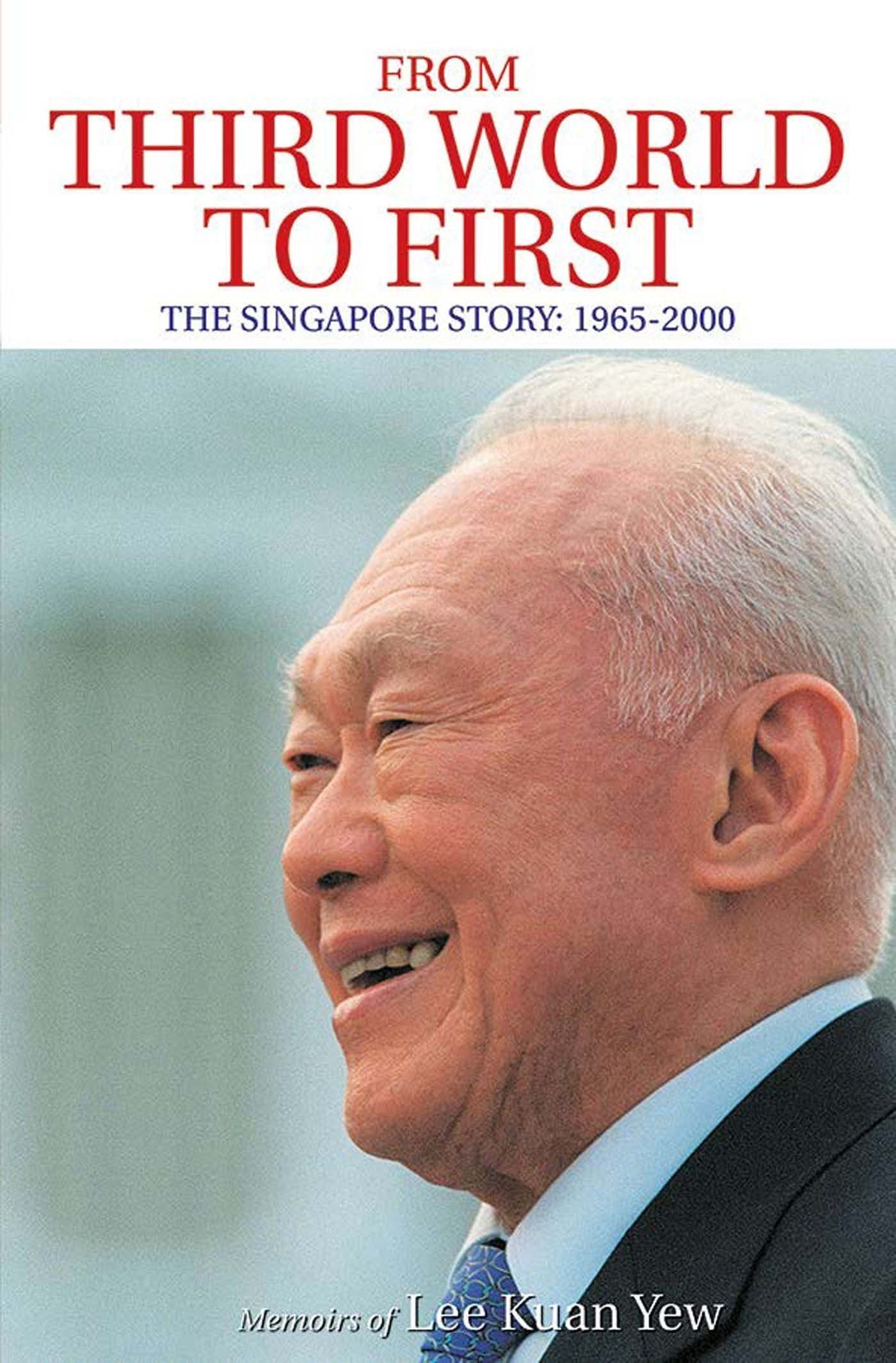 Amazon.com: The Singapore Story: Memoirs of Lee Kuan Yew, Vol. 2: From Third World to First, 1965-2000: 978-9812049841: Lee, Kuan Yew: Books
