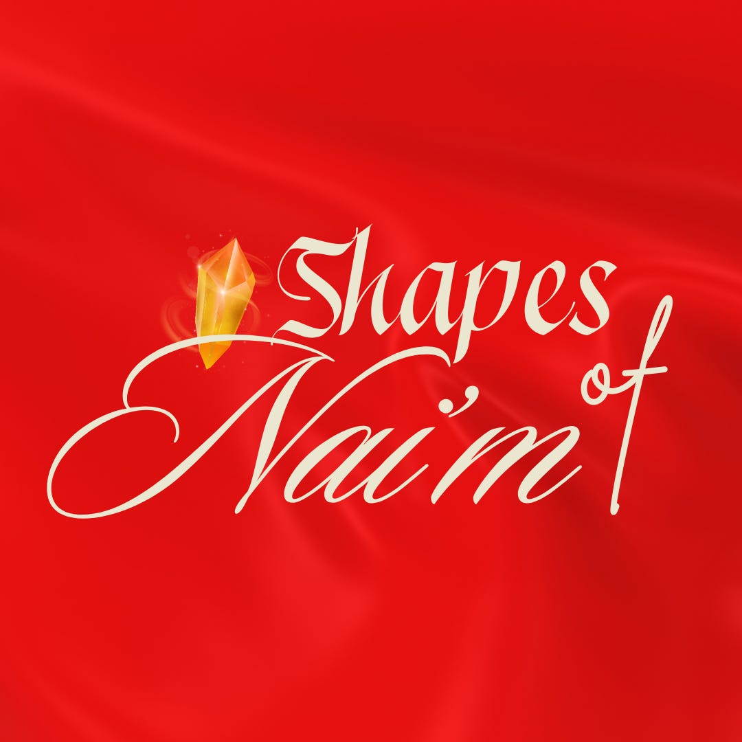 Shapes of Nai'm