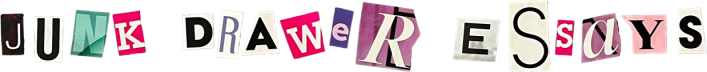 junk drawer essays