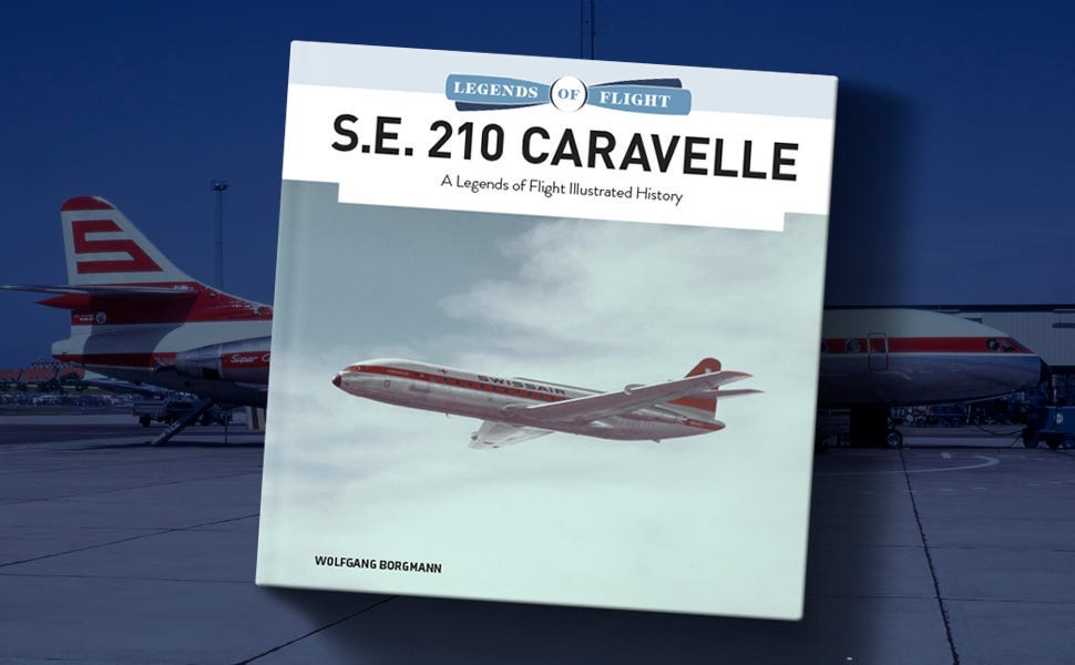 S.E. 210 Caravelle: A Legends of Flight Illustrated History: 8:  Amazon.co.uk: Borgmann, Wolfgang: 9780764366505: Books