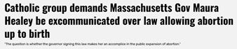 The image shows a headline stating that a Catholic group demands Massachusetts Governor Maura Healey be excommunicated for signing a law that allows abortion up to birth. AI-generated content may be incorrect. The image shows a headline stating that a Catholic group demands Massachusetts Governor Maura Healey be excommunicated for signing a law that allows abortion up to birth. AI-generated content may be incorrect.