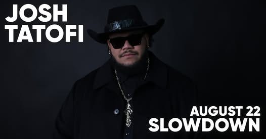 May be an image of text that says 'JOSH AUGUST 22 SLOWDOWN'
