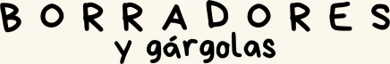 Borradores y gárgolas