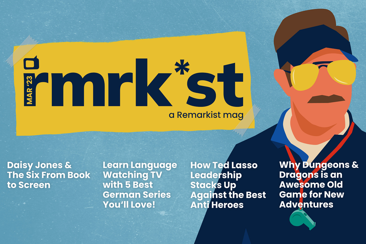 Daisy Jones & The Six, Ted Lasso, Dungeons & Dragons, & German TV | rmrk*st | Remarkist Magazine