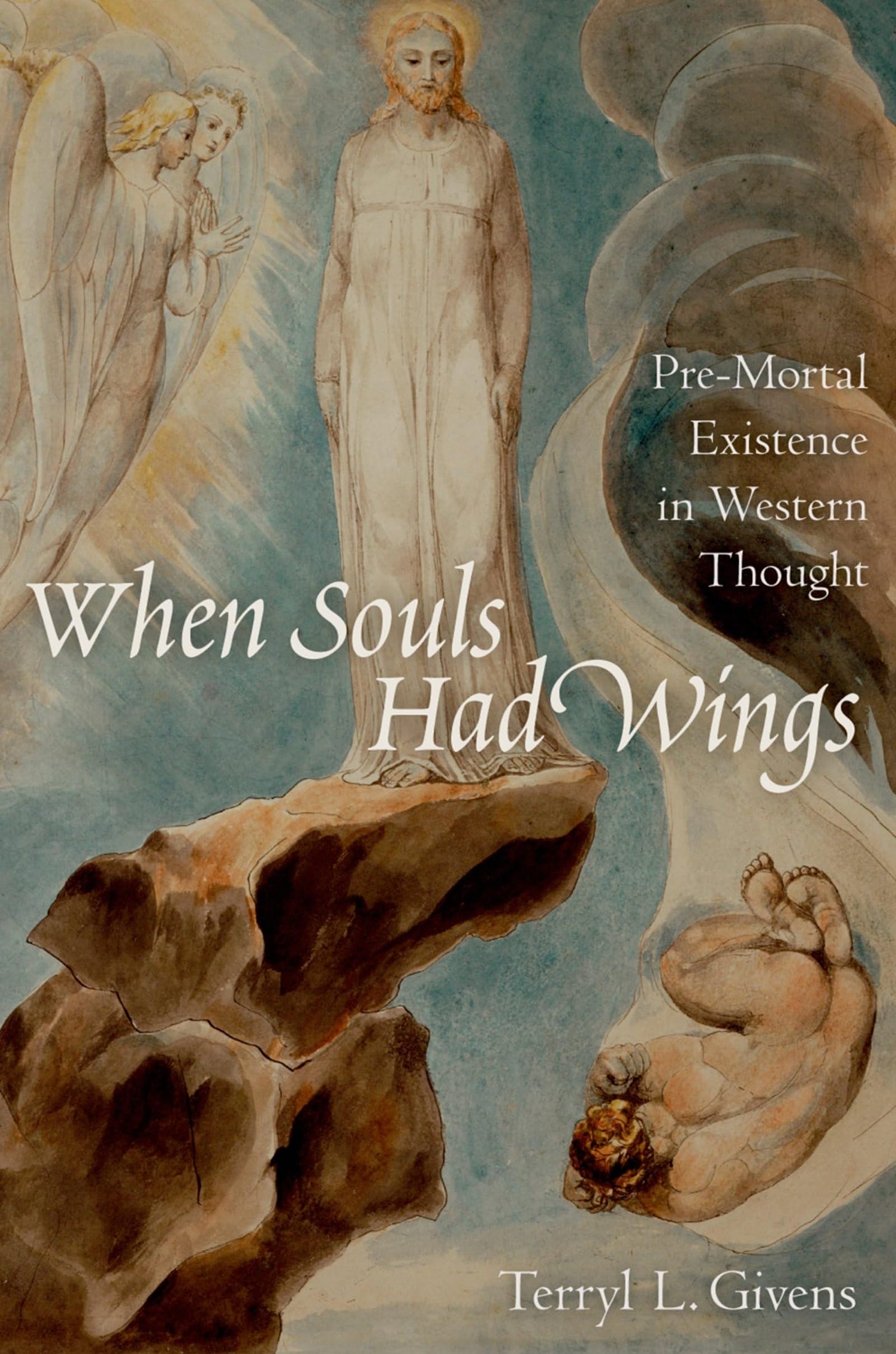 When Souls Had Wings: Pre-Mortal Existence In Western Thought:  Amazon.co.uk: Givens, Terryl L.: 9780199916856: Books