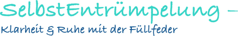 SelbstEntrümpelung – Klarheit & Ruhe mit der Füllfeder🖋️