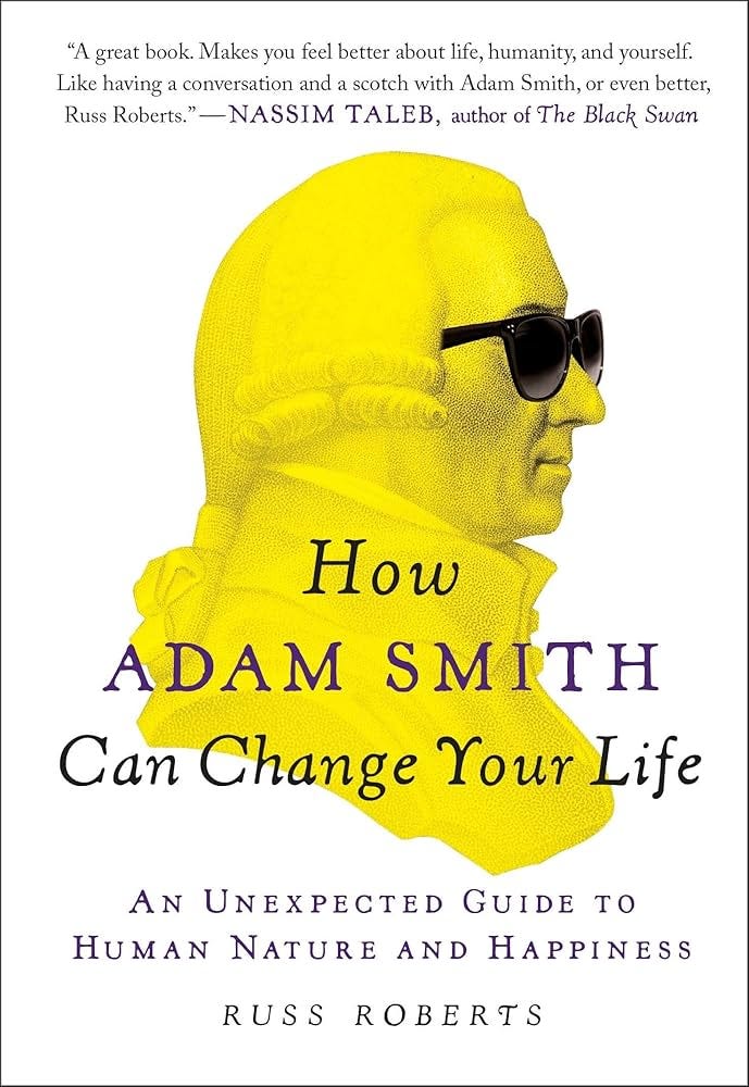 How Adam Smith Can Change Your Life: An Unexpected Guide to Human Nature  and Happiness