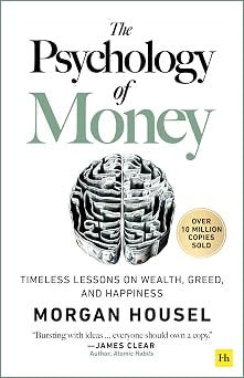 The Psychology of Money: Timeless lessons on wealth, greed, and happiness