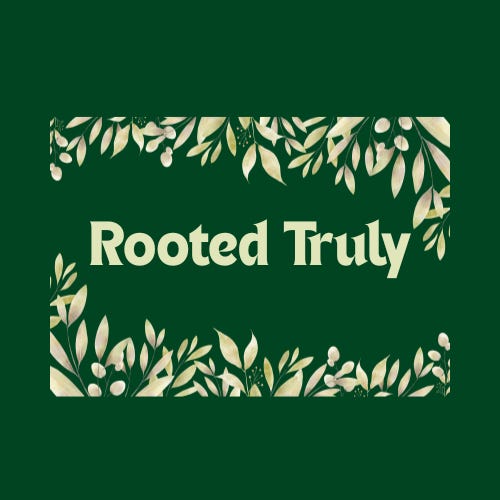 Rooted, Truly