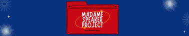 The Madam Speaker Project 