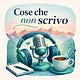 Cose che non scrivo