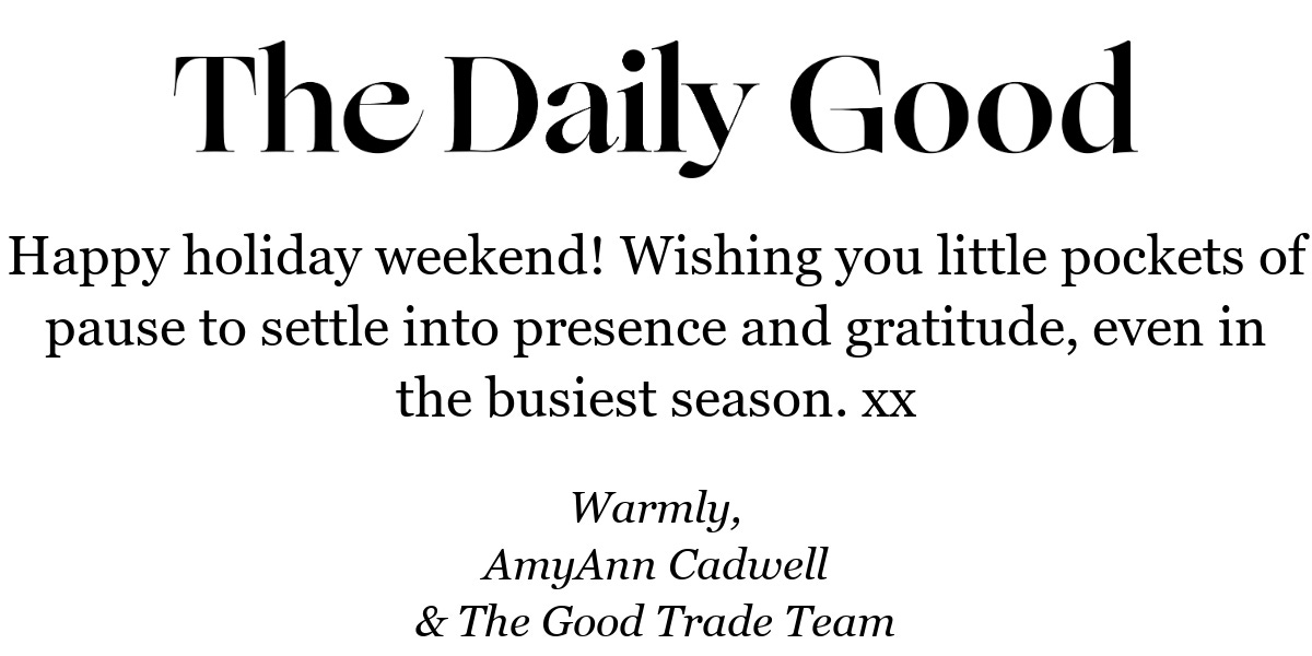 Happy holiday weekend! Wishing you little pockets of pause to settle into presence and gratitude, even in the busiest season. xx