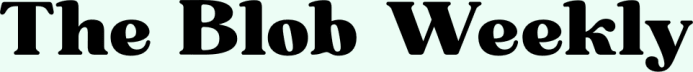 The Blob Weekly