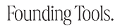 Founding Tools