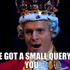 I've Got a Small Query...
