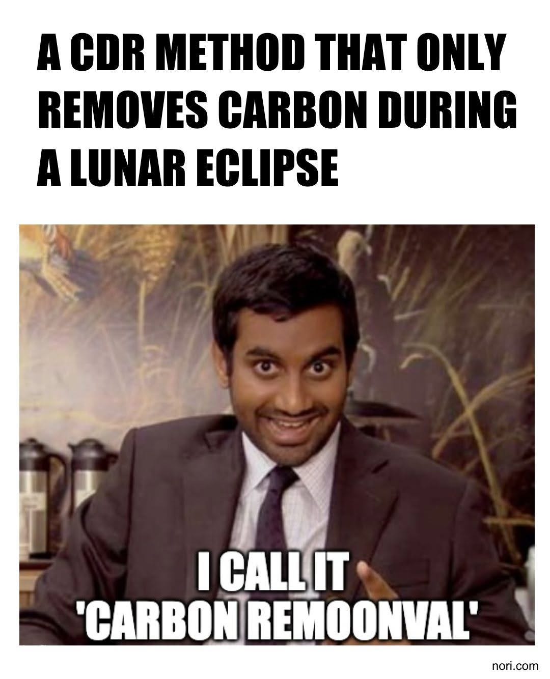 Text: "A CDR method that only removes carbon during a lunar eclipse." Below, Aziz Ansari as Tom Haverford grinning: "I call it 'carbon remoonval'."