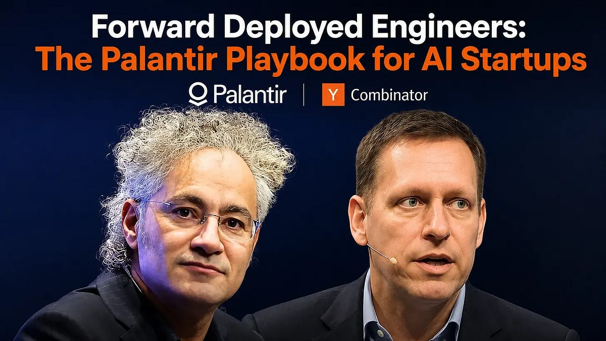 Forward Deployed Engineers: The Palantir Playbook for AI Startups