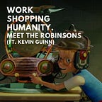 Workshopping Humanity.